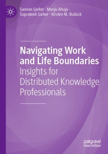 Navigating Work and Life Boundaries - Insights for Distributed Knowledge Professionals