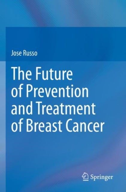The Future of Prevention and Treatment of Breast Cancer