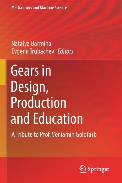 Gears in Design, Production and Education - A Tribute to Prof. Veniamin Goldfarb