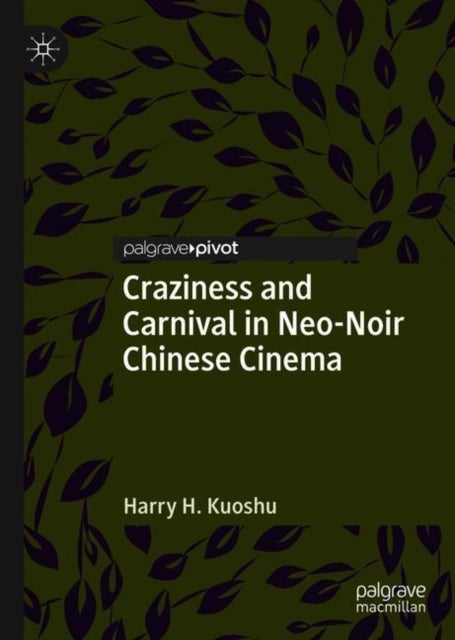 Craziness and Carnival in Neo-Noir Chinese Cinema
