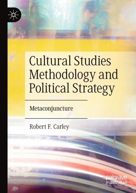 Cultural Studies Methodology and Political Strategy - Metaconjuncture