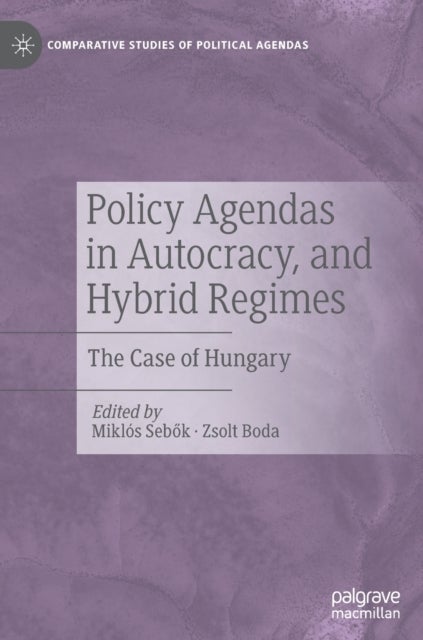 Policy Agendas in Autocracy, and Hybrid Regimes - The Case of Hungary