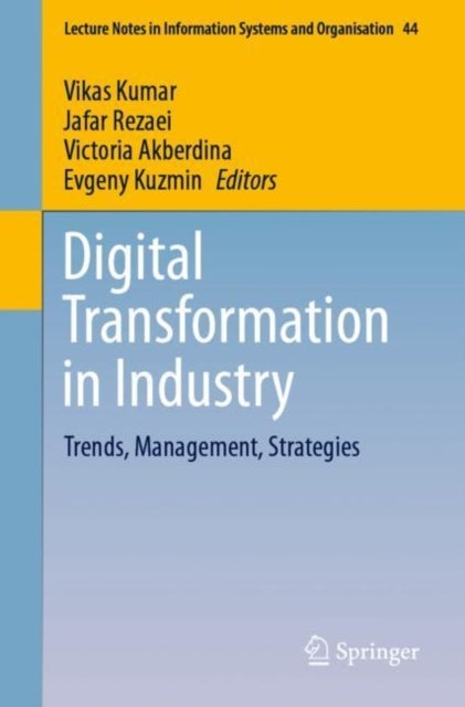 Digital Transformation in Industry - Trends, Management, Strategies