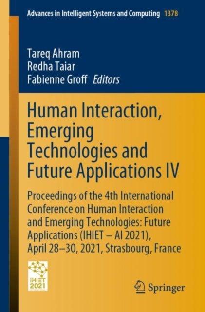 Human Interaction, Emerging Technologies and Future Applications IV - Proceedings of the 4th International Conference on Human Interaction and Emerging Technologies: Future Applications (IHIET – AI 2021), April 28-30, 2021, Strasbourg, France