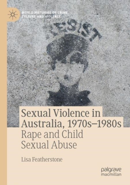 Sexual Violence in Australia, 1970s–1980s - Rape and Child Sexual Abuse