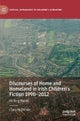Discourses of Home and Homeland in Irish Children’s Fiction 1990-2012