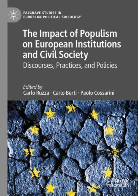 The Impact of Populism on European Institutions and Civil Society - Discourses, Practices, and Policies