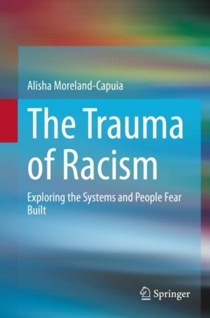 The Trauma of Racism - Exploring the Systems and People Fear Built