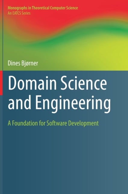 Domain Science and Engineering - A Foundation for Software Development