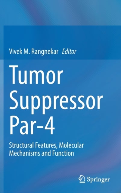 Tumor Suppressor Par-4 - Structural Features, Molecular Mechanisms and Function