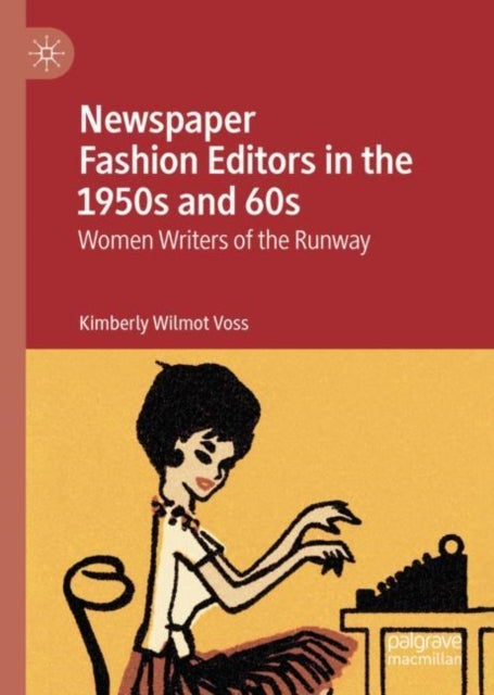 Newspaper Fashion Editors in the 1950s and 60s - Women Writers of the Runway