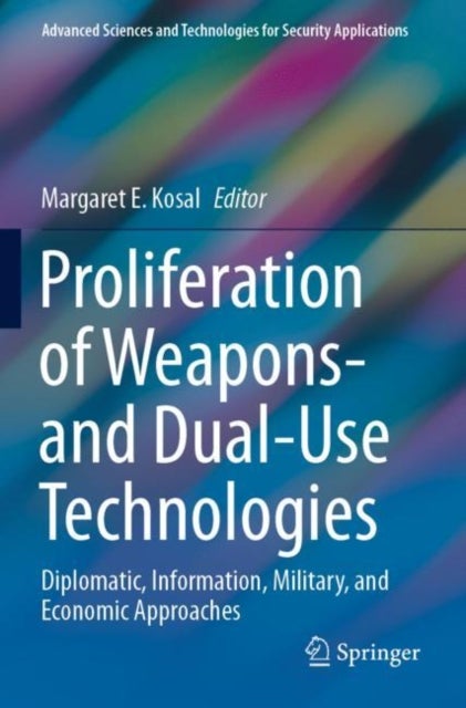 Proliferation of Weapons- and Dual-Use Technologies - Diplomatic, Information, Military, and Economic Approaches