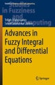 Advances in Fuzzy Integral and Differential Equations