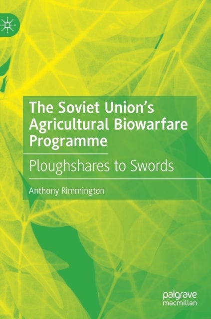 The Soviet Union’s Agricultural Biowarfare Programme - Ploughshares to Swords