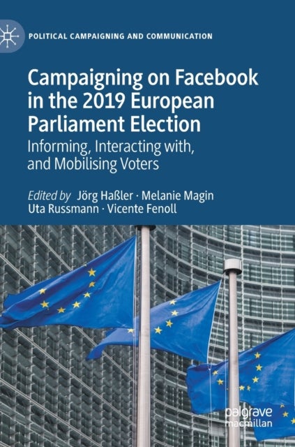 Campaigning on Facebook in the 2019 European Parliament Election - Informing, Interacting with, and Mobilising Voters