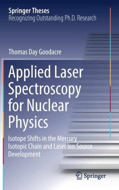 Applied Laser Spectroscopy for Nuclear Physics - Isotope Shifts in the Mercury Isotopic Chain and Laser Ion Source Development