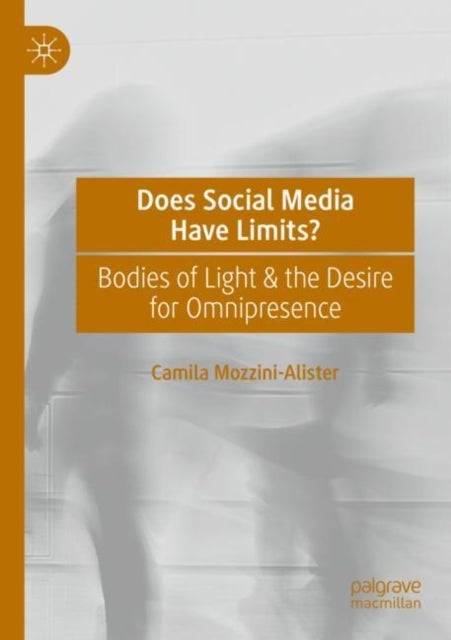 Does Social Media Have Limits? - Bodies of Light & the Desire for Omnipresence