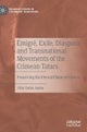 Emigre, Exile, Diaspora, and Transnational Movements of the Crimean Tatars