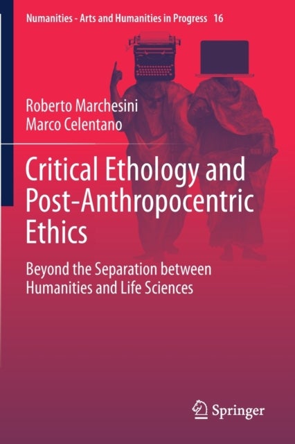 Critical Ethology and Post-Anthropocentric Ethics - Beyond the Separation between Humanities and Life Sciences