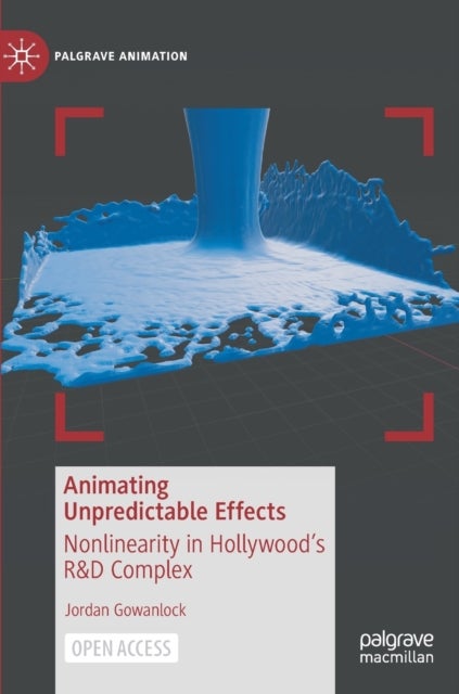Animating Unpredictable Effects - Nonlinearity in Hollywood’s R&D Complex