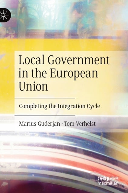 Local Government in the European Union - Completing the Integration Cycle