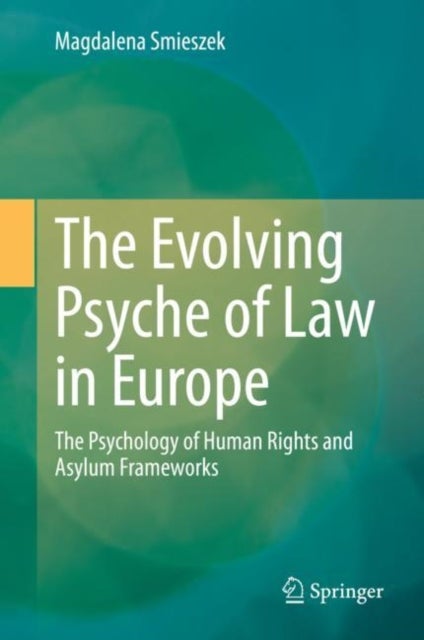 The Evolving Psyche of Law in Europe - The Psychology of Human Rights and Asylum Frameworks