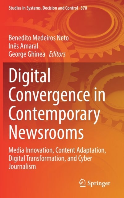 Digital Convergence in Contemporary Newsrooms - Media Innovation, Content Adaptation, Digital Transformation, and Cyber Journalism