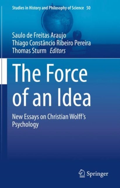 The Force of an Idea - New Essays on Christian Wolff's Psychology
