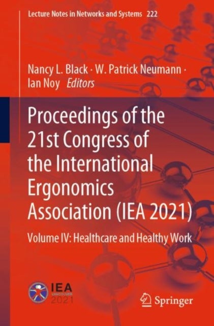 Proceedings of the 21st Congress of the International Ergonomics Association (IEA 2021) - Volume IV: Healthcare and Healthy Work