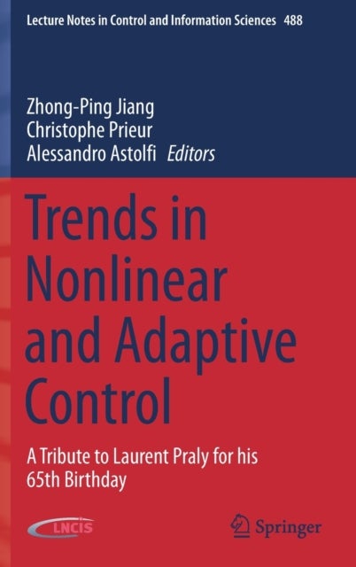 Trends in Nonlinear and Adaptive Control - A Tribute to Laurent Praly for his 65th Birthday