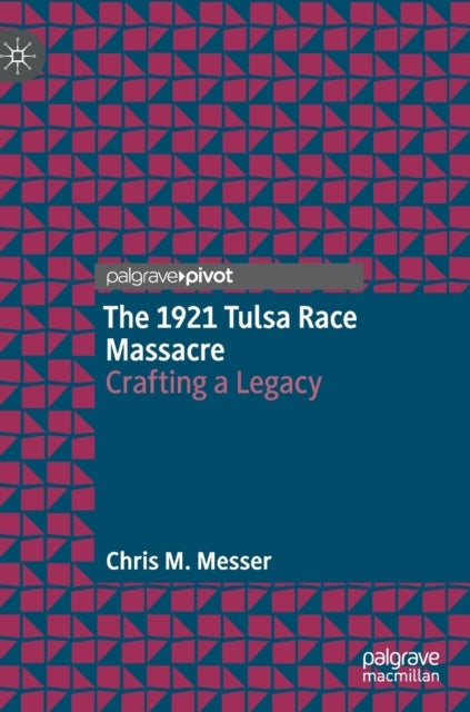 The 1921 Tulsa Race Massacre - Crafting a Legacy