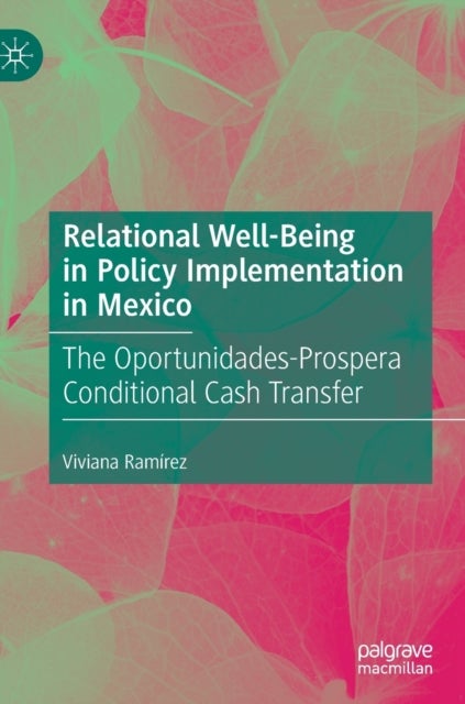 Relational Well-Being in Policy Implementation in Mexico - The Oportunidades-Prospera Conditional Cash Transfer