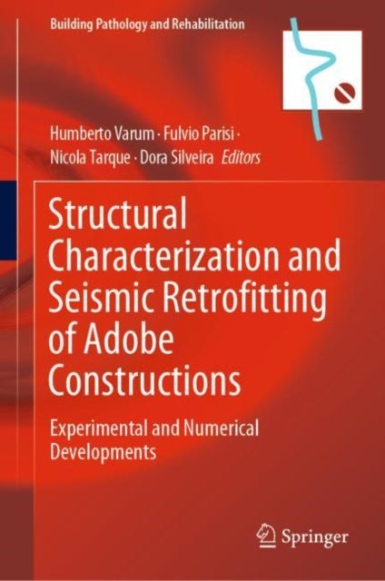 Structural Characterization and Seismic Retrofitting of Adobe Constructions - Experimental and Numerical Developments