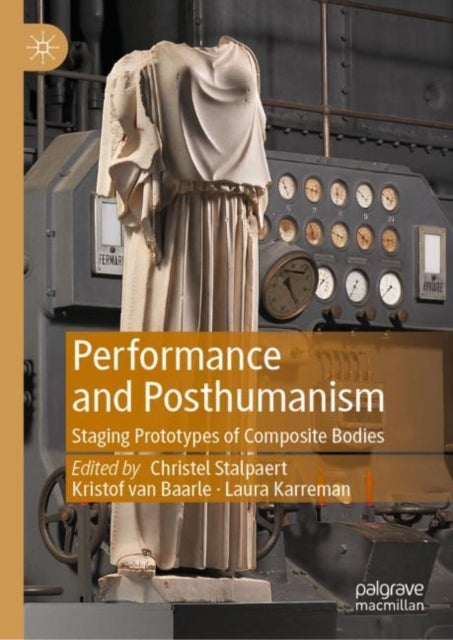 Performance and Posthumanism - Staging Prototypes of Composite Bodies