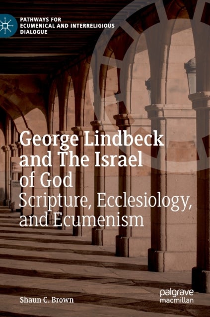 George Lindbeck and The Israel of God - Scripture, Ecclesiology, and Ecumenism