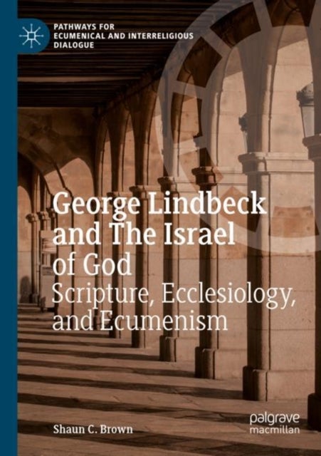 George Lindbeck and The Israel of God - Scripture, Ecclesiology, and Ecumenism