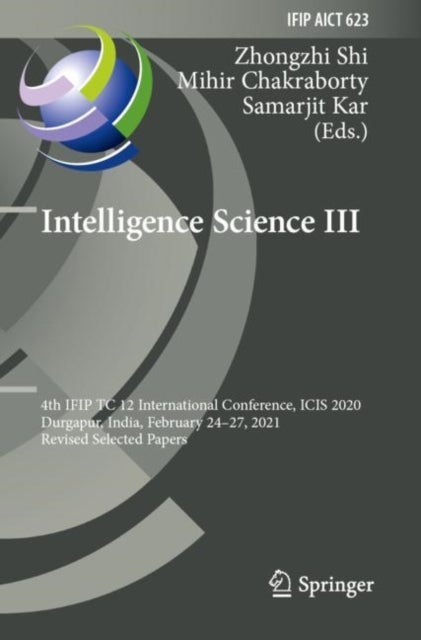 Intelligence Science III - 4th IFIP TC 12 International Conference, ICIS 2020, Durgapur, India, February 24–27, 2021, Revised Selected Papers