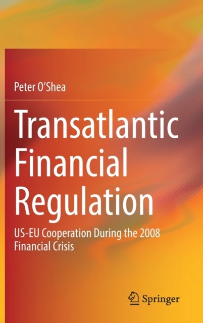 Transatlantic Financial Regulation - US-EU Cooperation During the 2008 Financial Crisis