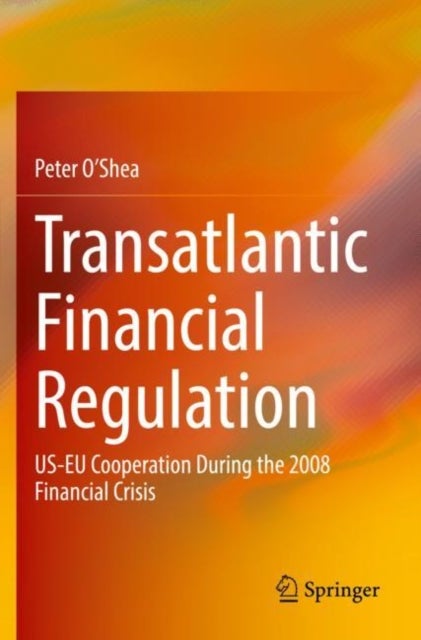 Transatlantic Financial Regulation - US-EU Cooperation During the 2008 Financial Crisis