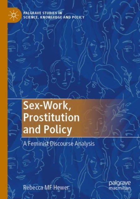 Sex-Work, Prostitution and Policy - A Feminist Discourse Analysis