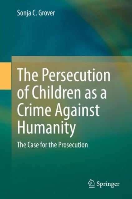 The Persecution of Children as a Crime Against Humanity - The Case for the Prosecution