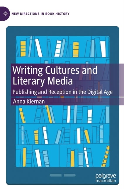 Writing Cultures and Literary Media - Publishing and Reception in the Digital Age