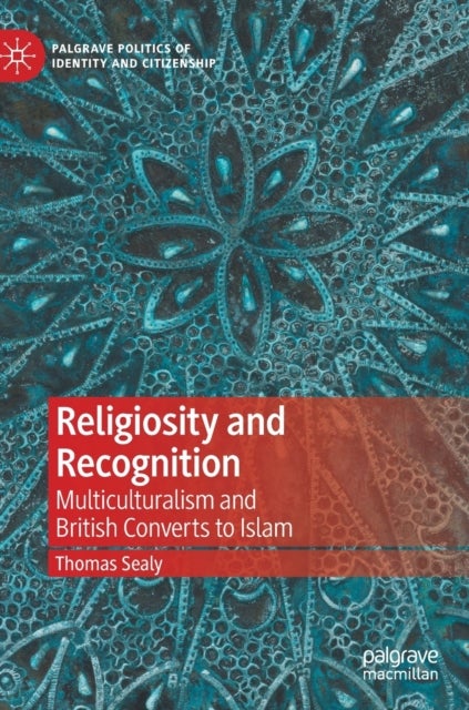 Religiosity and Recognition - Multiculturalism and British Converts to Islam