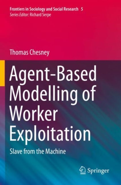 Agent-Based Modelling of Worker Exploitation - Slave from the Machine