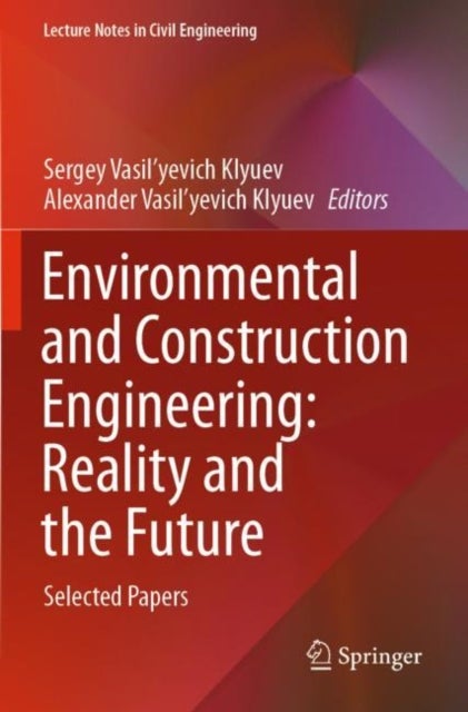 Environmental and Construction Engineering: Reality and the Future - Selected Papers