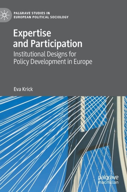 Expertise and Participation - Institutional Designs for Policy Development in Europe