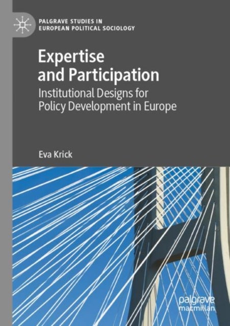 Expertise and Participation - Institutional Designs for Policy Development in Europe