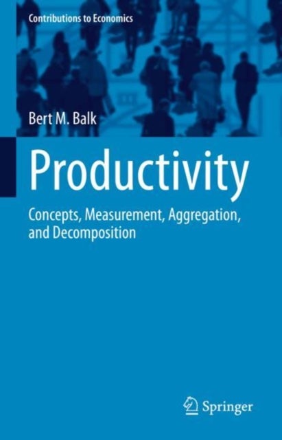 Productivity - Concepts, Measurement, Aggregation, and Decomposition