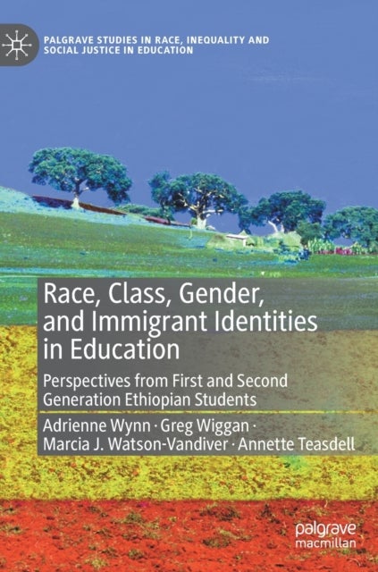 Race, Class, Gender, and Immigrant Identities in Education - Perspectives from First and Second Generation Ethiopian Students