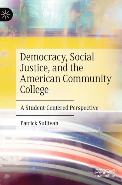 Democracy, Social Justice, and the American Community College - A Student-Centered Perspective